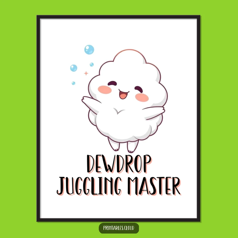 Funny Cloud Dewdrop Juggling Poster - Whimsical Character Wall Art Gift